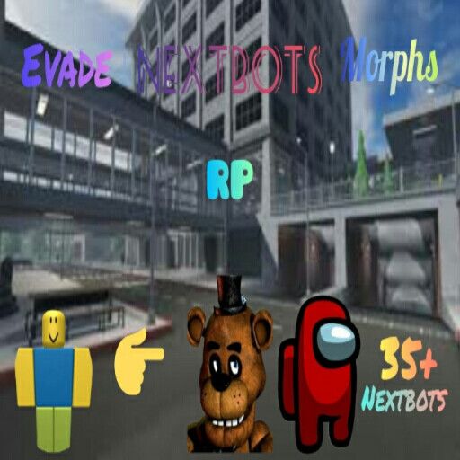 Evade Nextbots Morphs rp cover