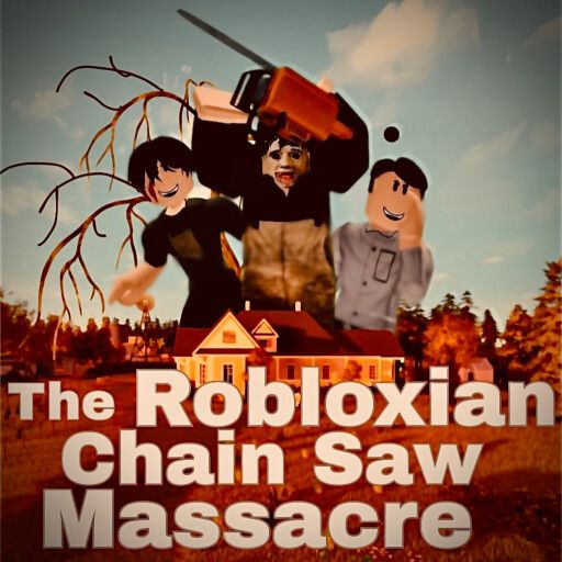 The Robloxian Chainsaw Massacre (Family House Map) cover