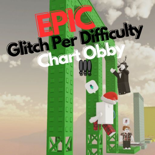 EPIC' Glitch Per Difficulty Chart Obby cover