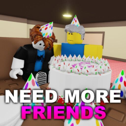 🎂NEED MORE FRIENDS🎂 cover