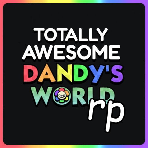 Totally Awesome Dandy's World RP cover