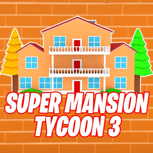 🔨Super Mansion Tycoon 3 cover