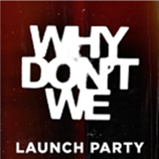 Why Don't We Launch Party cover