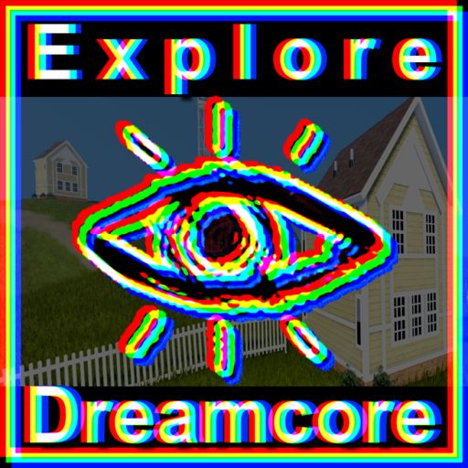 [🌻] EXPLORE 👁 Dreamcore ✨ Weirdcore ❓ cover