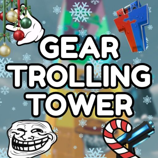 [🎄] Gear Troller Tower💣 cover